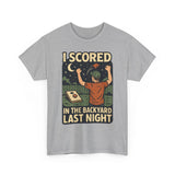 I Scored in the Backyard Last Night Basic T-Shirt - Unisex
