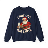 I Put Out For Santa Crewneck Sweatshirt - Unisex
