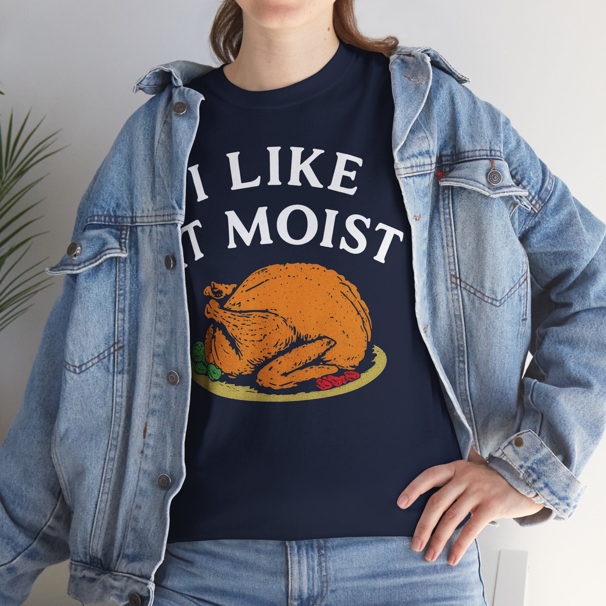 I Like it Moist Basic T-Shirt - Unisex