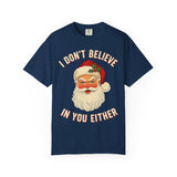 I Dont Believe In You Either Premium T-Shirt - Unisex