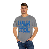 I Liked the Lions Before It Was Cool Blue Premium T-Shirt - Unisex