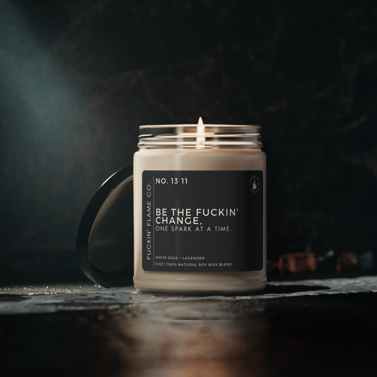 Be the fuckin' change, one spark at a time. Soy Candle