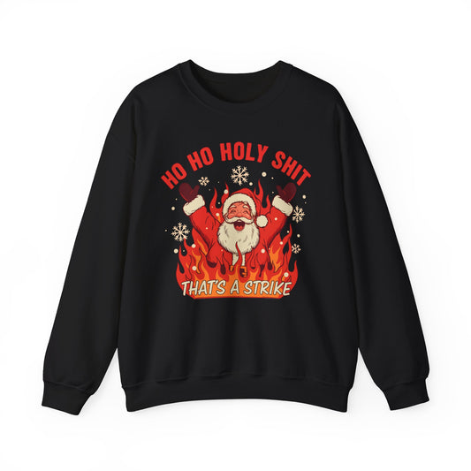 Ho Ho Holy Shit Thats A Strike Crewneck Sweatshirt - Unisex