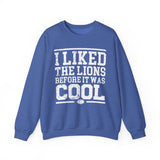 I Liked the Lions Before It Was Cool White Crewneck Sweatshirt - Unisex