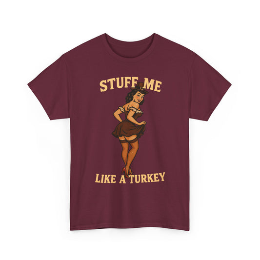 Stuff Me Like a Turkey Basic T-Shirt - Unisex