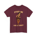 Stuff Me Like a Turkey Basic T-Shirt - Unisex