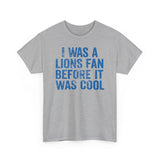 I Was a Lions Before It Was Cool Blue Basic T-Shirt - Unisex