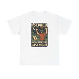 I Scored in the Backyard Last Night Basic T-Shirt - Unisex