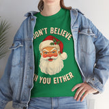 I Dont Believe In You Either Basic T-Shirt - Unisex