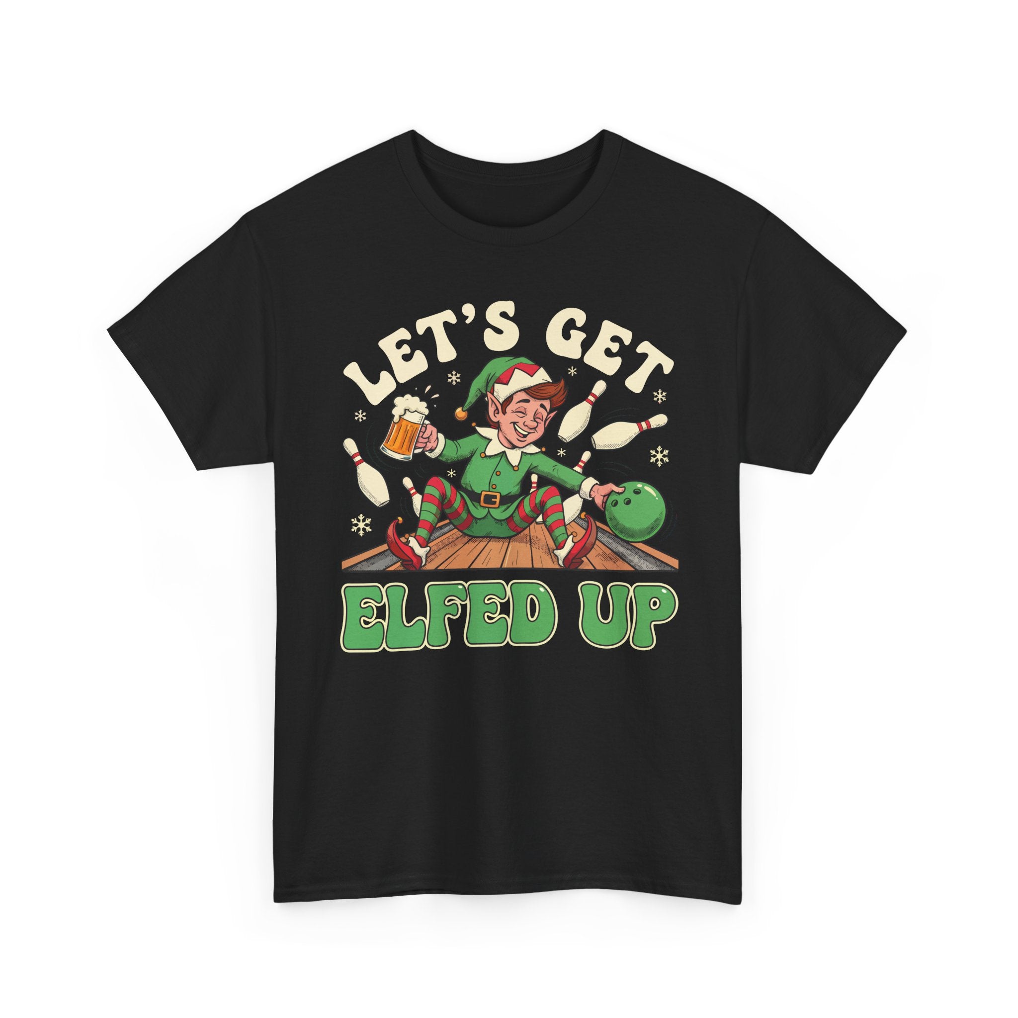 Lets Get Elfed Up Basic T-Shirt - Unisex