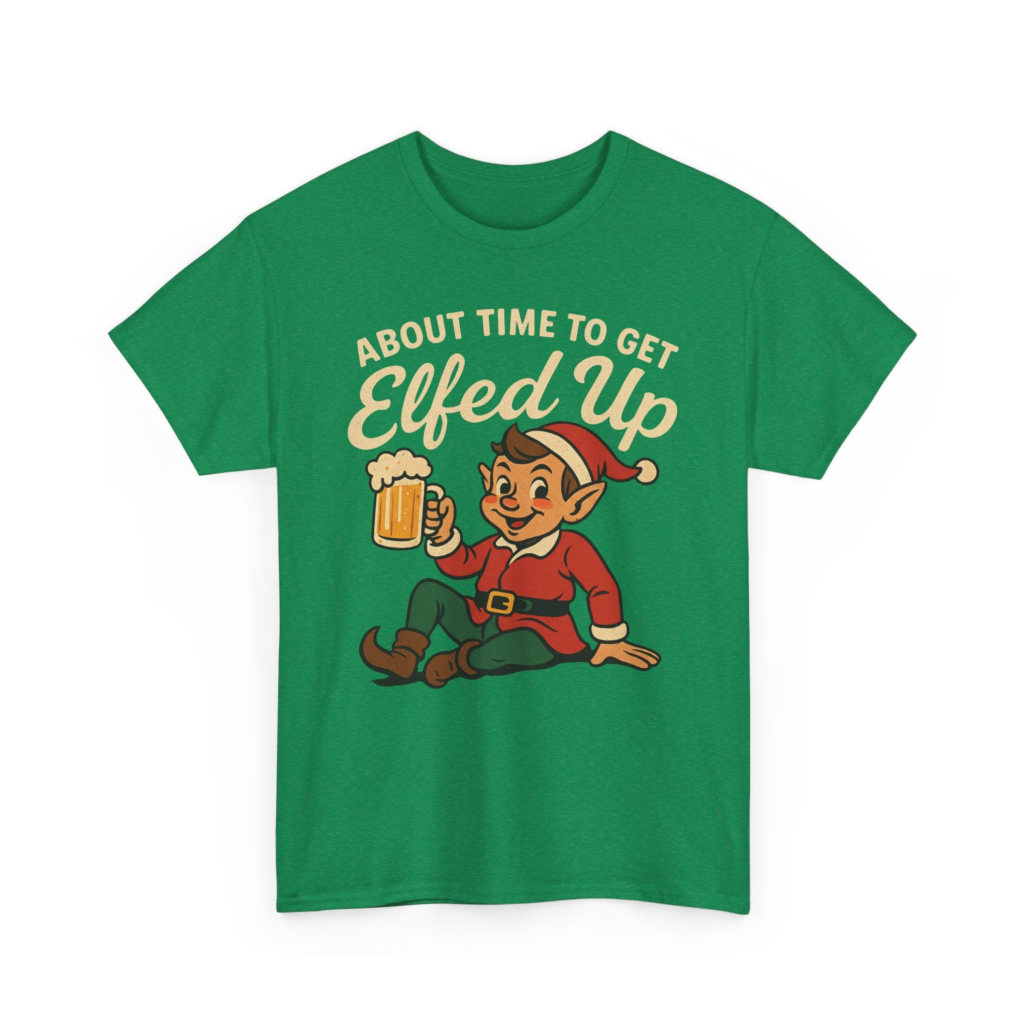 About Time To Get Elfed Up Basic T-Shirt - Unisex