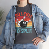 Too Legit To Split T-Shirt - Unisex