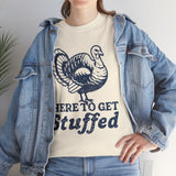 Here to Get Stuffed Basic T-Shirt - Unisex