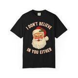 I Dont Believe In You Either Premium T-Shirt - Unisex