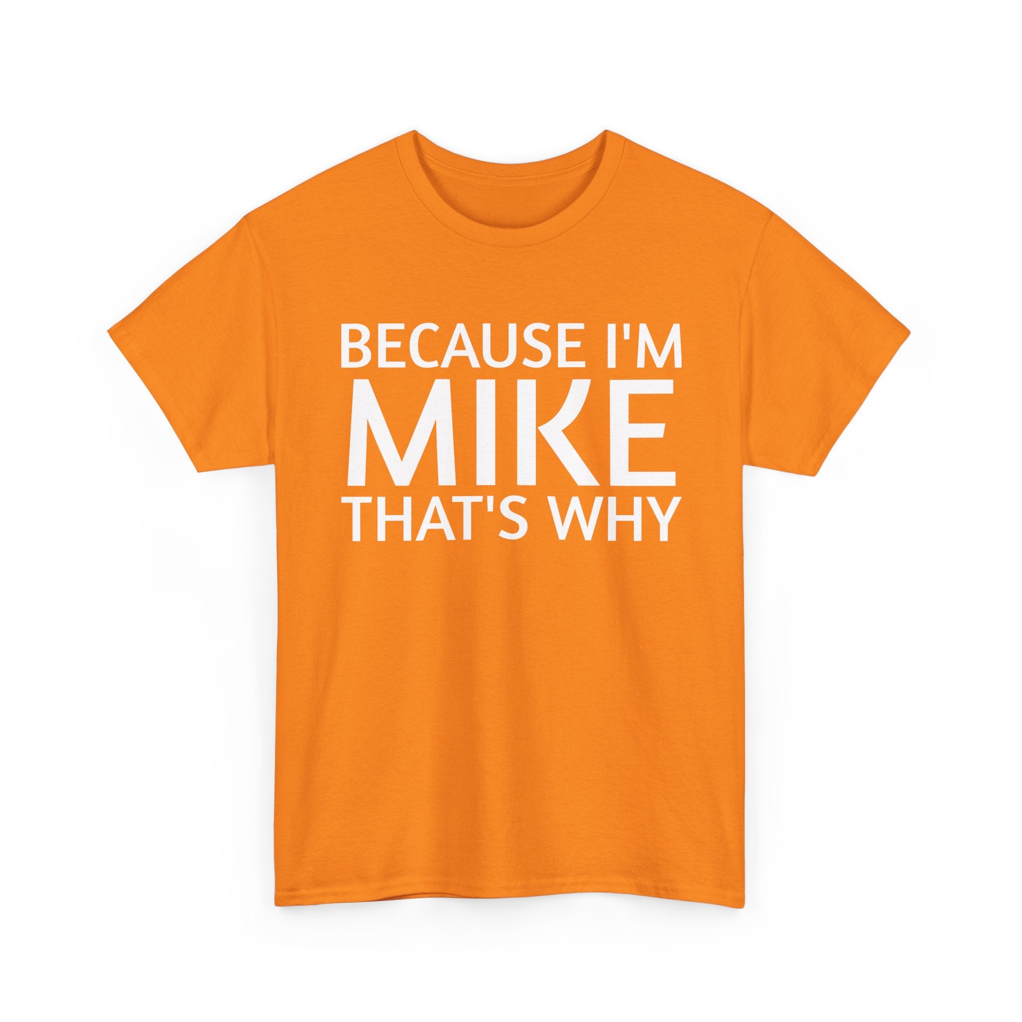 Because I'm Mike That's Why - Basic T-Shirt - Unisex
