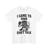 I came to Dink Basic T-Shirt - Unisex