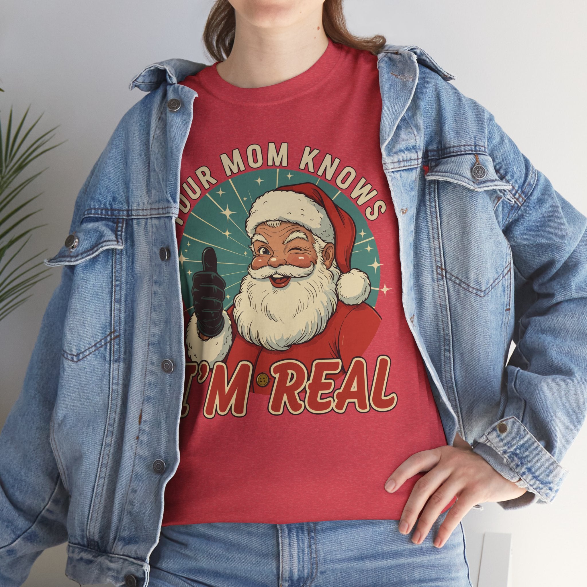 Your Mom Knows Im Real Basic T-Shirt - Unisex