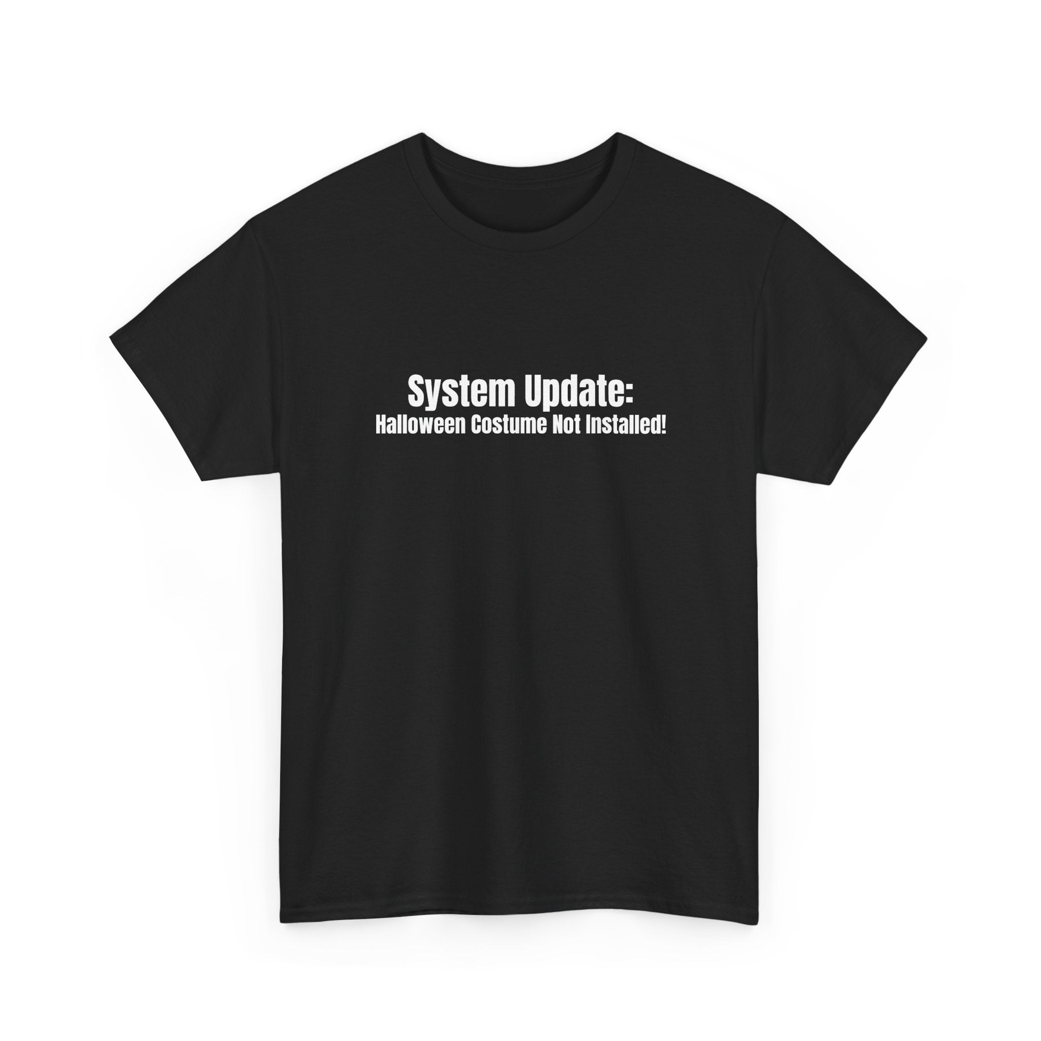 System Update_ Halloween Costume Not Installed! Basic T-Shirt - Unisex