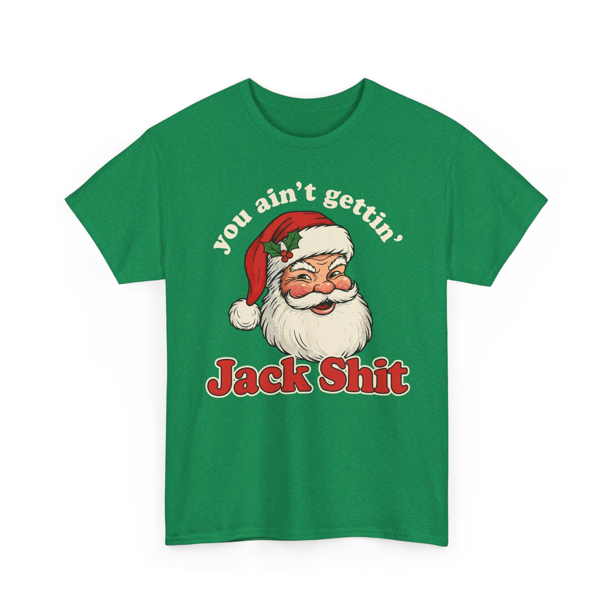 You Aint Gettin Jack Shit Basic T-Shirt - Unisex