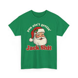 You Aint Gettin Jack Shit Basic T-Shirt - Unisex