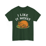 I Like it Moist Basic T-Shirt - Unisex