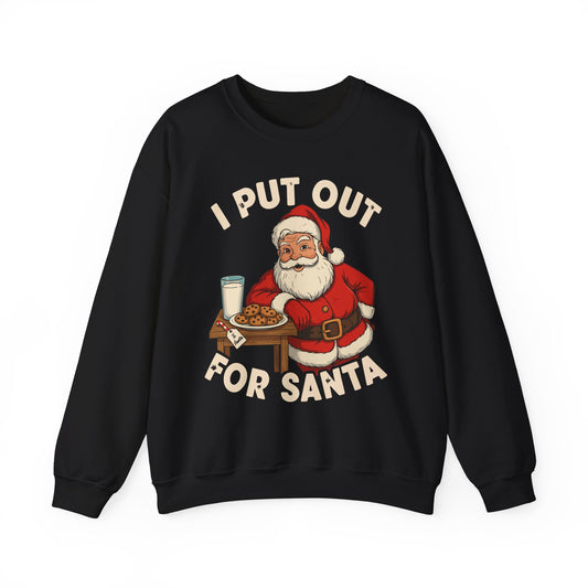 I Put Out For Santa Crewneck Sweatshirt - Unisex
