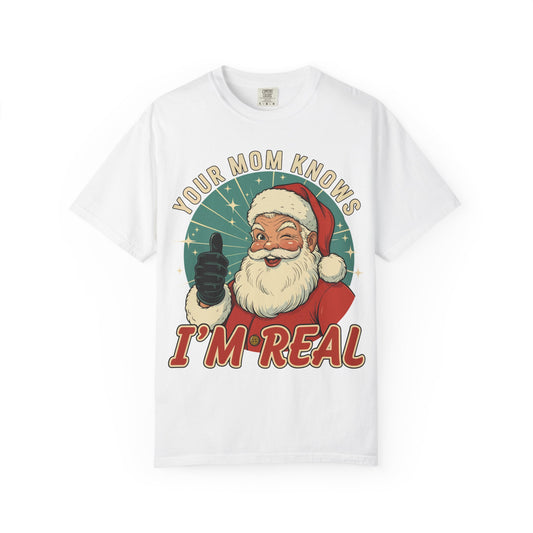 Your Mom Knows Im Real Premium T-Shirt - Unisex