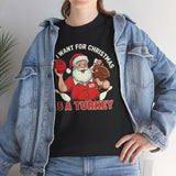 All I Want For Christmas Is A Turkey Basic T-Shirt - Unisex