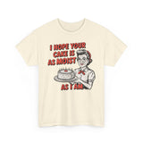 I Hope You Cake is Moist Basic T-Shirt - Unisex