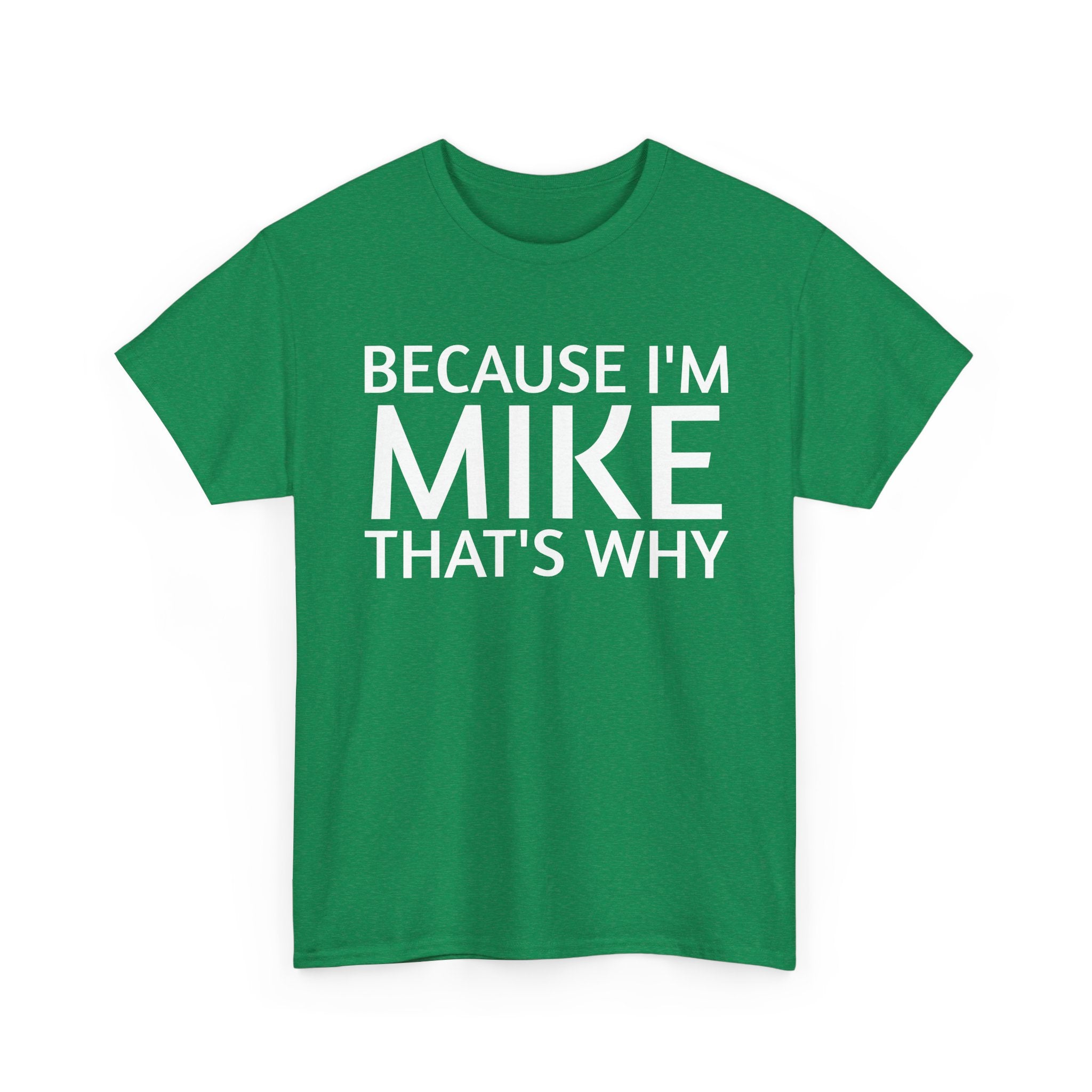 Because I'm Mike That's Why - Basic T-Shirt - Unisex