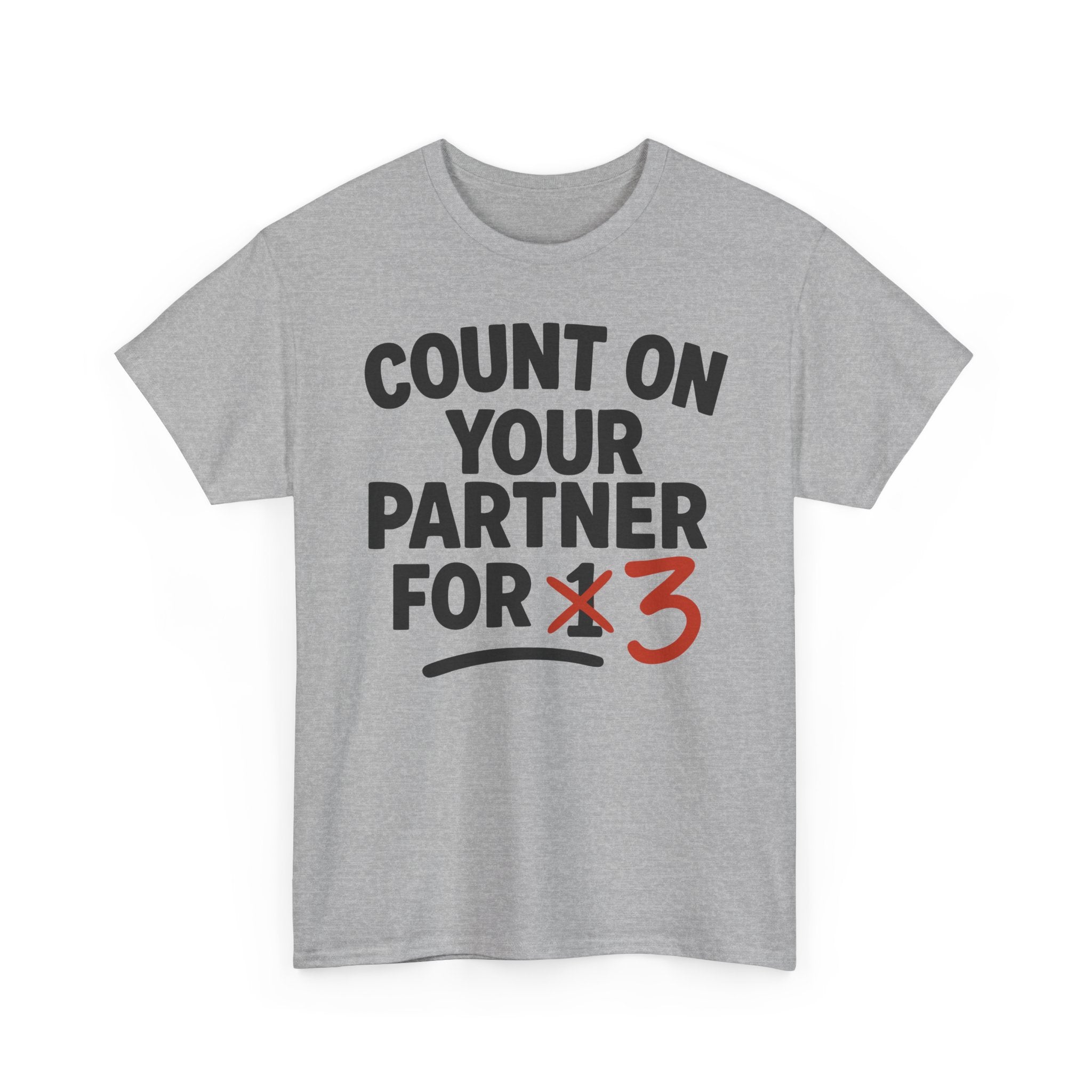 Count on Your Partner for One Basic T-Shirt - Unisex