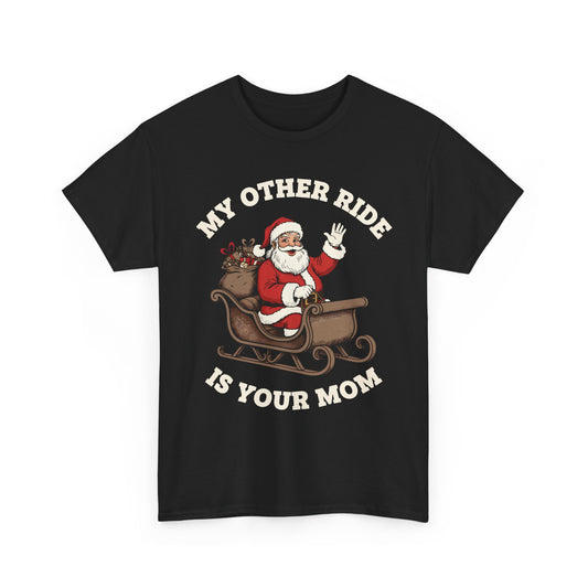 My Other Ride Is Your Mom Basic T-Shirt - Unisex