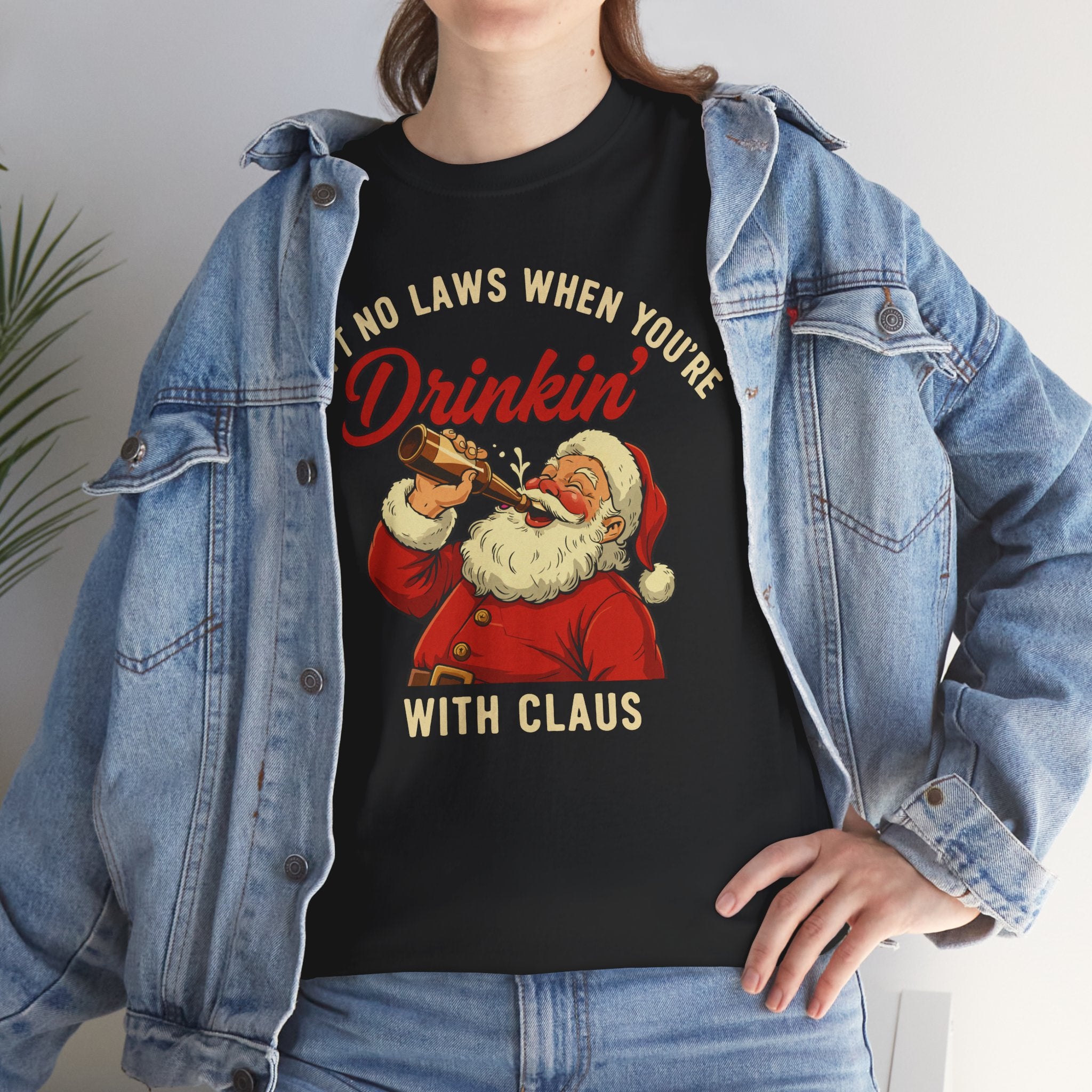 Aint No Laws When Youre Drinkin With Claus Basic T-Shirt - Unisex