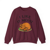 I Like it Moist Crewneck Sweatshirt - Unisex