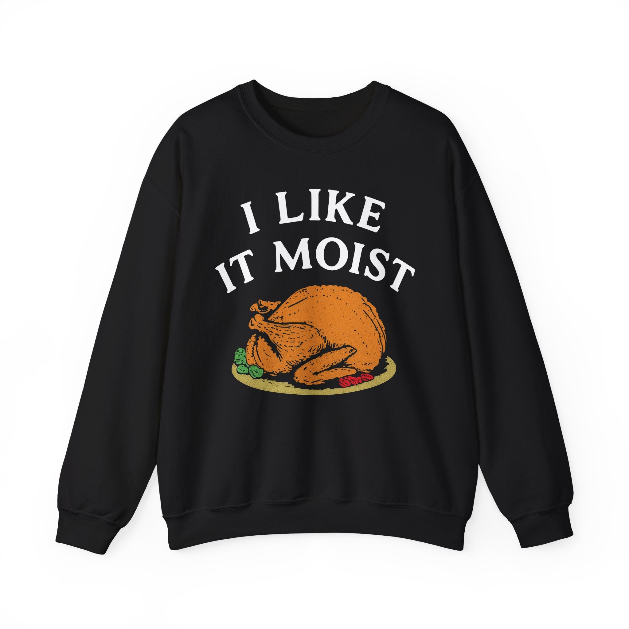 I Like it Moist Crewneck Sweatshirt - Unisex