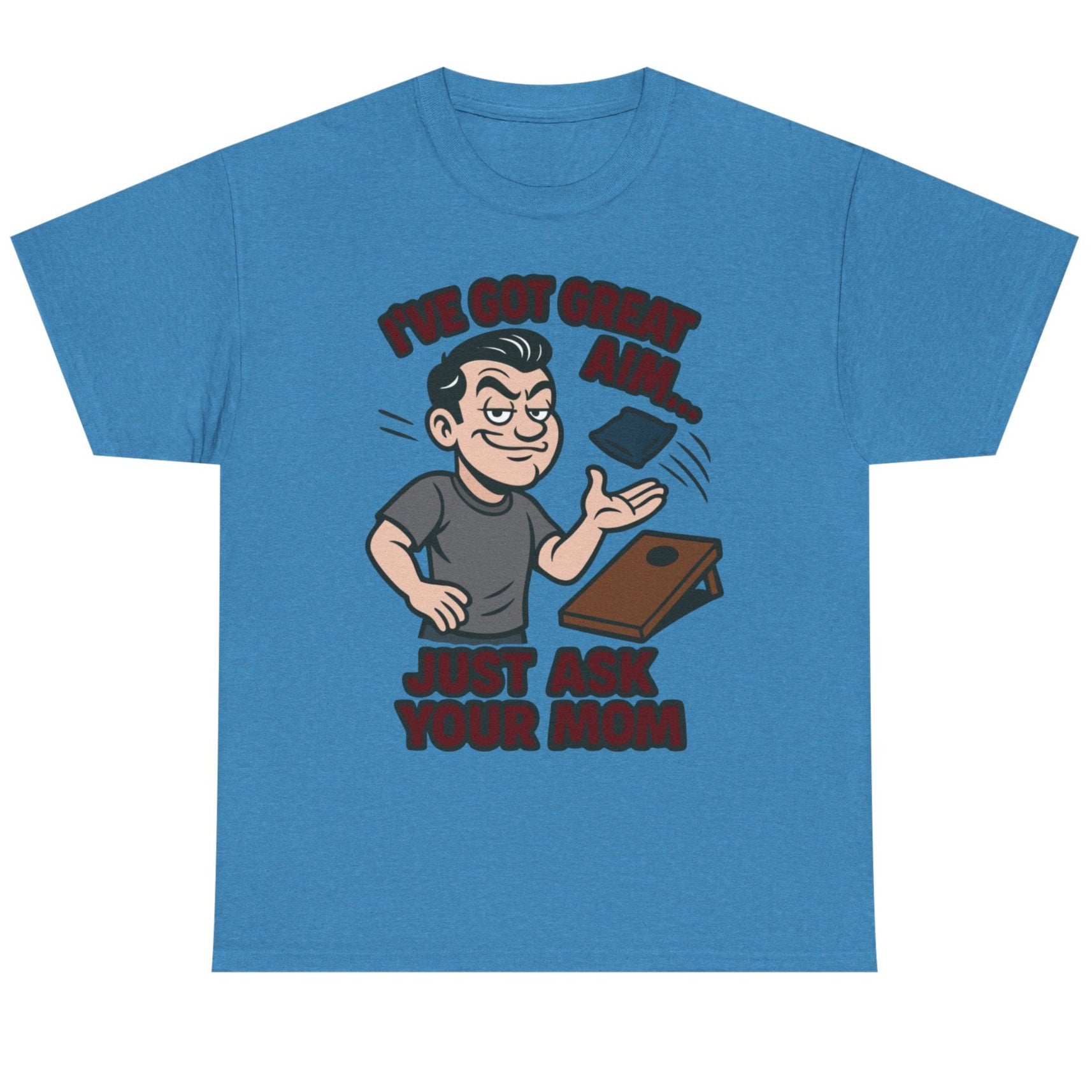 Great Aim Just Ask Your Mom Basic T-Shirt - Unisex