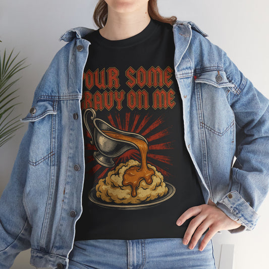 Pour Some Gravy on Me Basic T-Shirt - Unisex