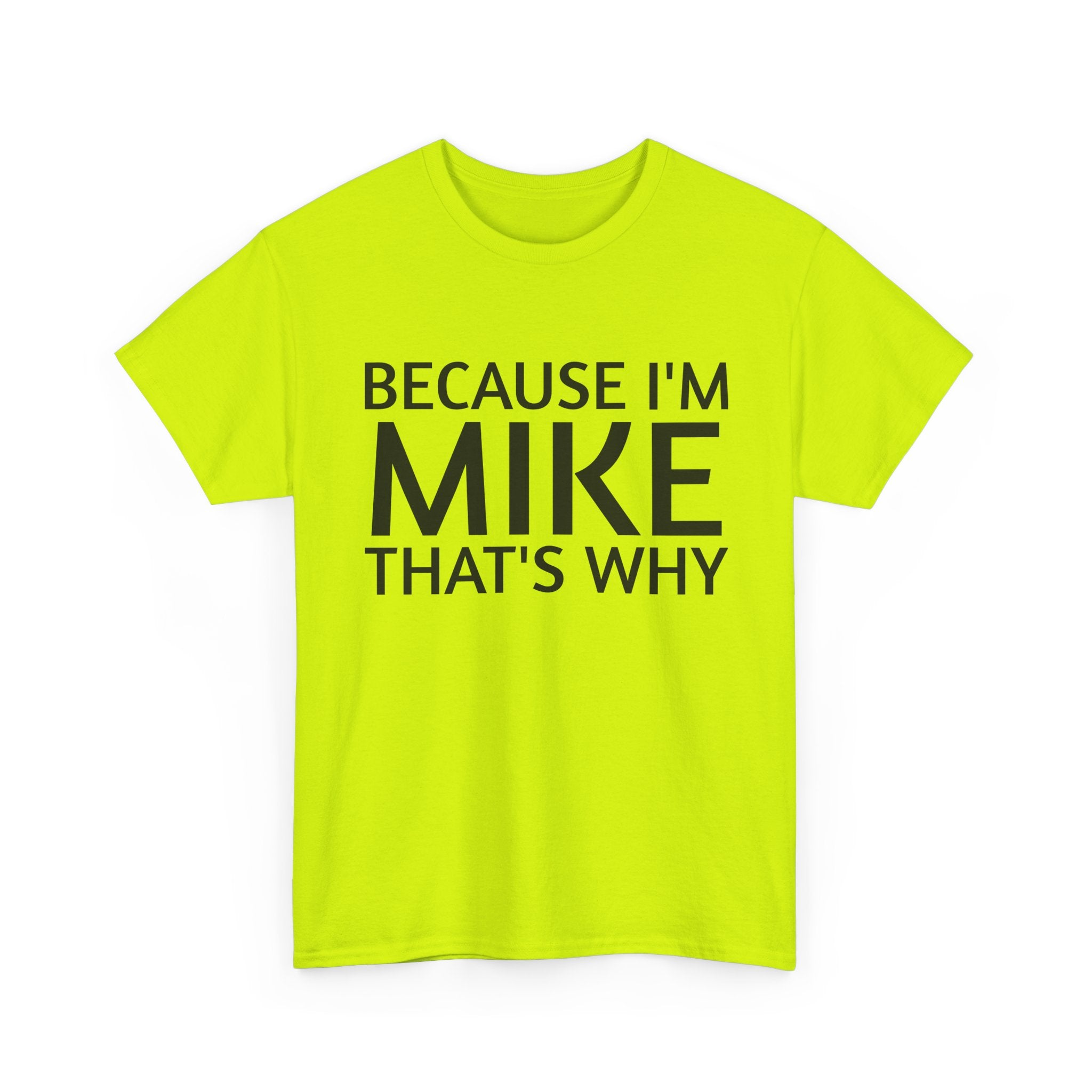Because I'm Mike That's Why - Basic T-Shirt - Unisex