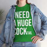 I Need A Huge Cocktail Basic T-Shirt - Unisex