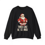Thicc Like Ol St Nick Crewneck Sweatshirt - Unisex