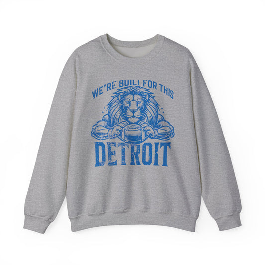 We're Built for This Detroit Blue Crewneck Sweatshirt - Unisex