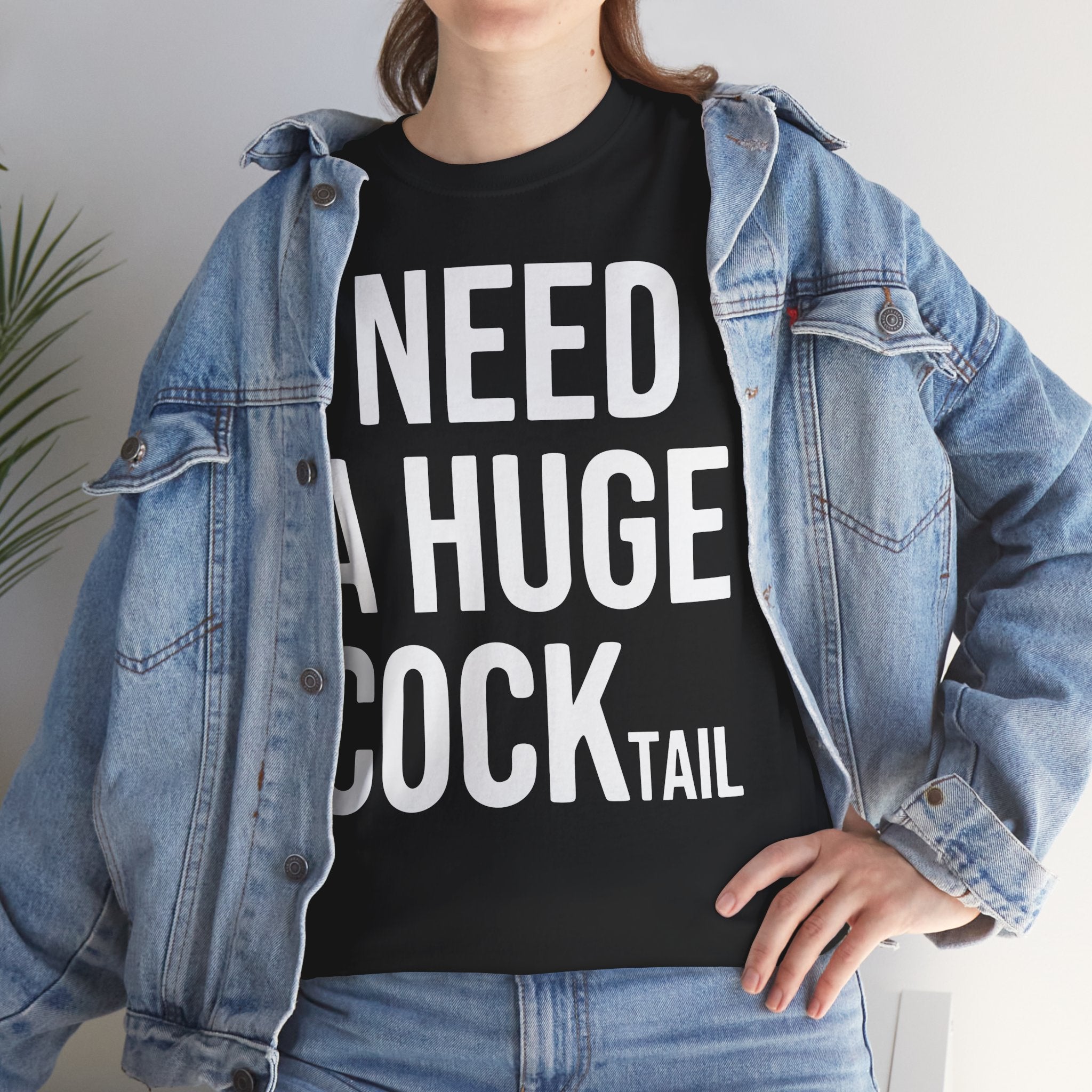 I Need A Huge Cocktail Basic T-Shirt - Unisex