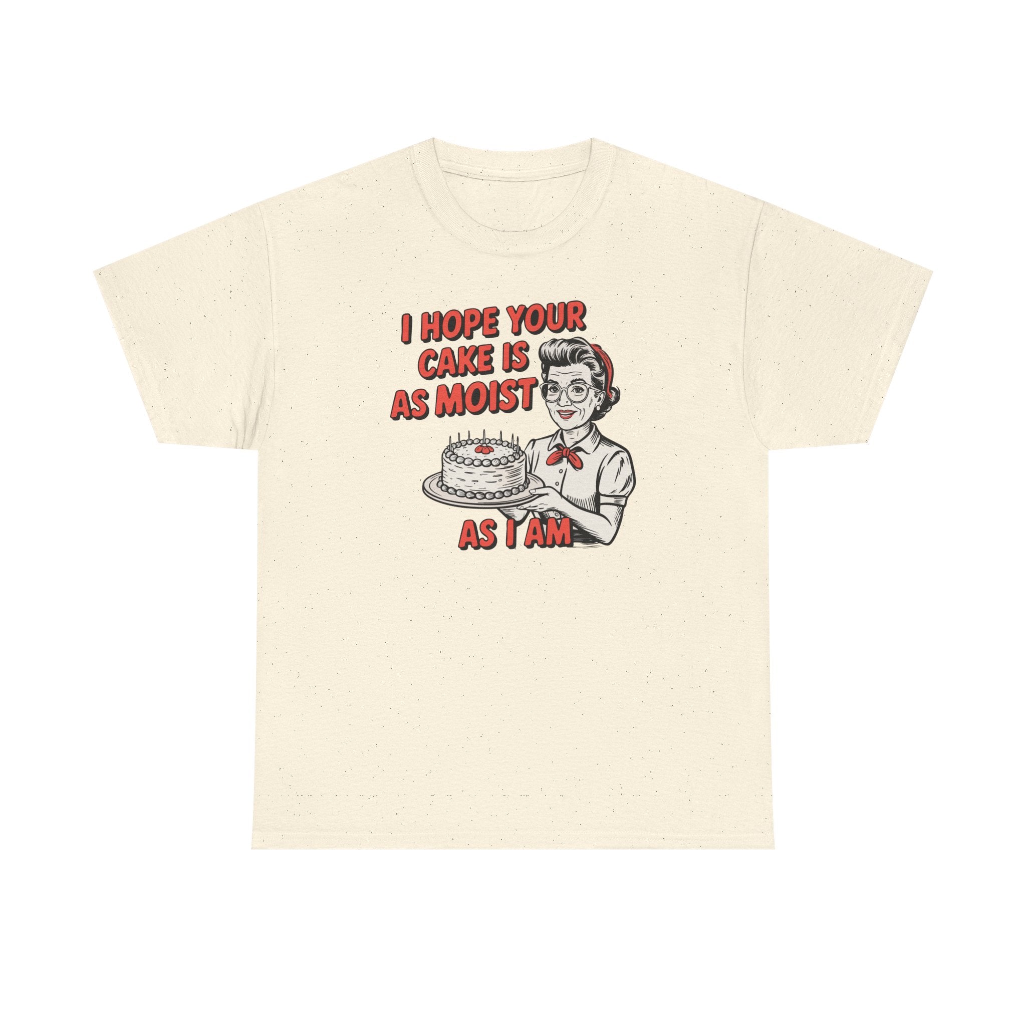 I Hope You Cake is Moist Basic T-Shirt - Unisex