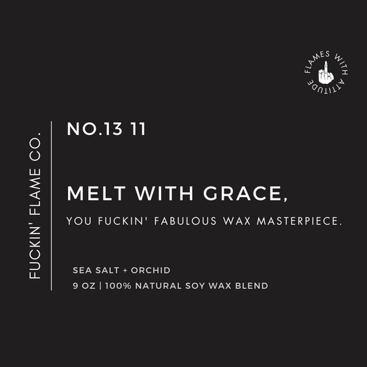 Melt with grace, you fuckin' fabulous wax masterpiece. Soy Candle