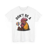 Don't be a Basic T-Shirt - Unisex