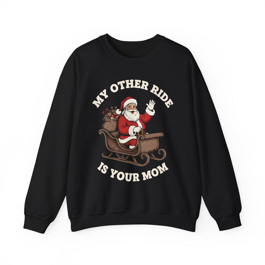 My Other Ride Is Your Mom Crewneck Sweatshirt - Unisex