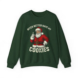 Bitch Better Have My Cookies Crewneck Sweatshirt - Unisex