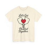 Let's Get Pickled Together Basic T-Shirt - Unisex