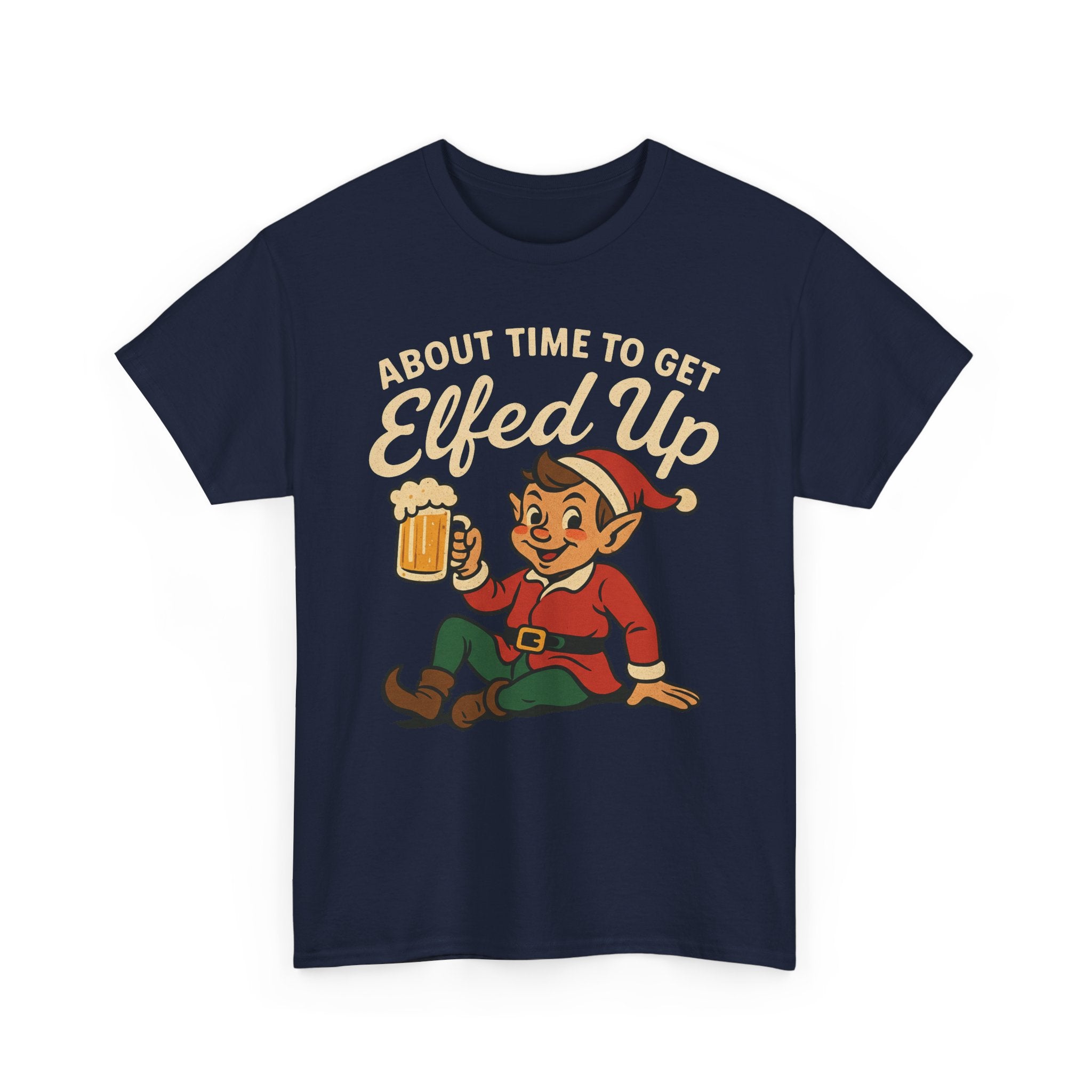 About Time To Get Elfed Up Basic T-Shirt - Unisex