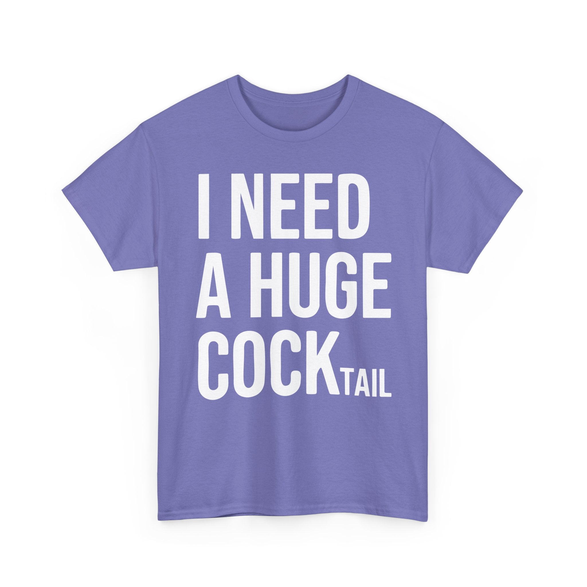 I Need A Huge Cocktail Basic T-Shirt - Unisex